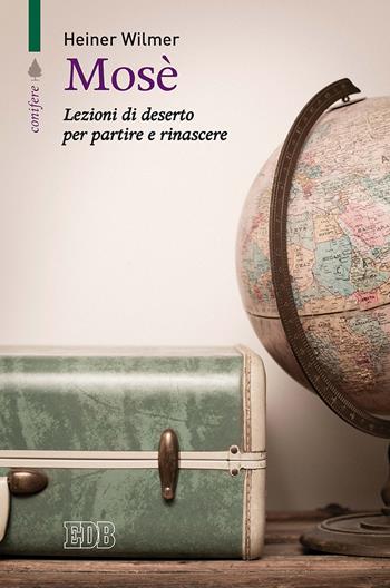 Mosè. Lezioni di deserto per partire e rinascere - Heiner Wilmer, Simon Biallowons - Libro EDB 2019, Conifere | Libraccio.it