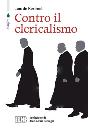 Contro il clericalismo - Loïc de Kerimel - Libro EDB 2022, Conifere | Libraccio.it