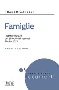 Famiglie. I testi principali in versione integrale dei Sinodi dei vescovi 2014 e 2015 - Franco Garelli - Libro EDB 2015, Fare il punto | Libraccio.it