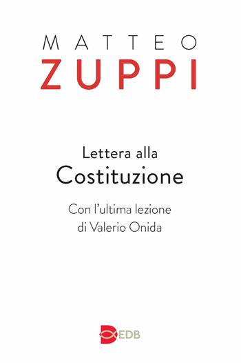 Lettera alla Costituzione. Con l'ultima lezione di Valerio Onida - Matteo Maria Zuppi - Libro EDB 2022, Lapislazzuli | Libraccio.it