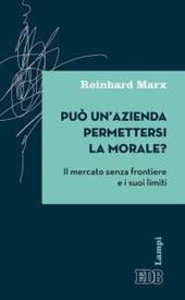 Può un'azienda permettersi la morale? Il mercato senza frontiere e i suoi limiti