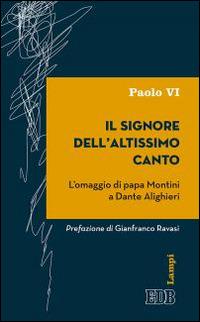 Il signore dell'altissimo canto. L'omaggio di papa Montini a Dante Alighieri - Paolo VI - Libro EDB 2015, Lampi | Libraccio.it