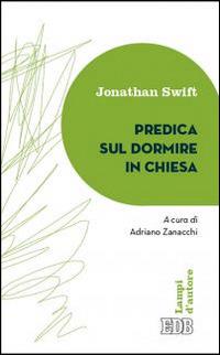 Predica sul dormire in chiesa - Jonathan Swift - Libro EDB 2016, Lampi | Libraccio.it