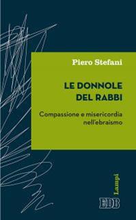 Le donnole del rabbi. Compassione e misericordia nell'ebraismo - Piero Stefani - Libro EDB 2016, Lampi | Libraccio.it