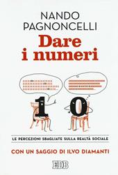 Dare i numeri. Le percezioni sbagliate sulla realtà sociale