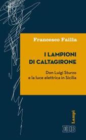 I lampioni di Caltagirone. Don Luigi Sturzo e la luce elettrica in Sicilia