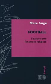 Football. Il calcio come fenomeno religioso