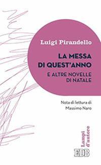 La messa di quest'anno e altre novelle di Natale - Luigi Pirandello - Libro EDB 2016, Lampi | Libraccio.it