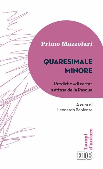 Quaresimale minore. Prediche «di carta» in attesa della Pasqua - Primo Mazzolari - Libro EDB 2017, Lampi | Libraccio.it