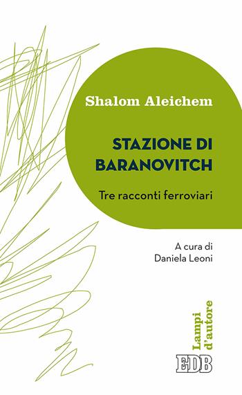 Stazione di Baranovitch. Tre racconti ferroviari - Shalom Aleichem - Libro EDB 2017, Lampi | Libraccio.it
