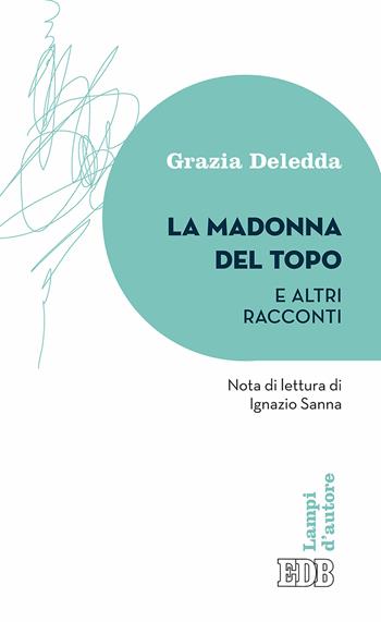 La Madonna del topo e altri racconti - Grazia Deledda - Libro EDB 2017, Lampi | Libraccio.it