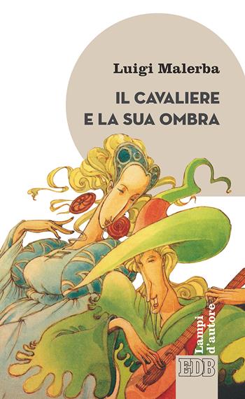 Il cavaliere e la sua ombra - Luigi Malerba - Libro EDB 2017, Lampi | Libraccio.it