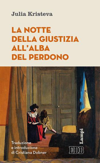 La notte della giustizia all'alba del tramonto - Julia Kristeva - Libro EDB 2018, Lampi | Libraccio.it