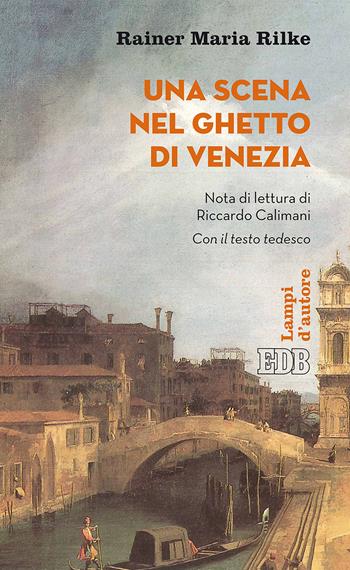 Una scena nel ghetto di Venezia. Testo tedesco a fronte. Ediz. bilingue - Rainer Maria Rilke - Libro EDB 2018, Lampi d'autore | Libraccio.it