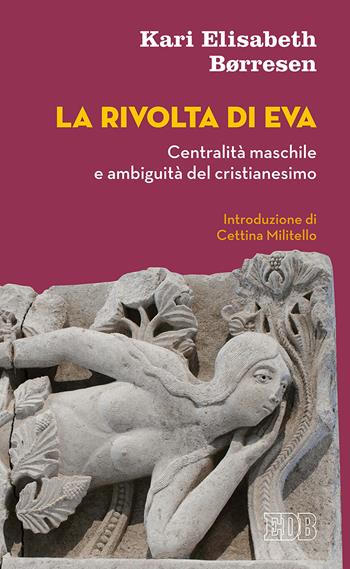 La rivolta di Eva. Centralità maschile e ambiguità del cristianesimo - Kari Elisabeth Borresen - Libro EDB 2018, Lampi | Libraccio.it