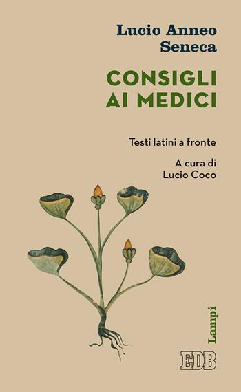 Consigli ai medici. Testo latino a fronte - Lucio Anneo Seneca - Libro EDB 2019, Lampi | Libraccio.it