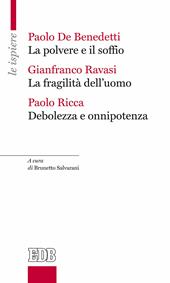 La polvere e il soffio-La fragilità dell'uomo-Debolezza e onnipotenza