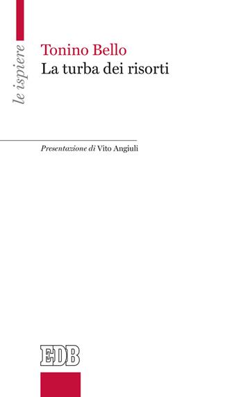 La turba dei risorti - Antonio Bello - Libro EDB 2021, Le ispiere | Libraccio.it