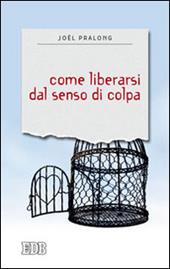 Come liberarsi dal senso di colpa