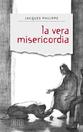 La vera misericordia - Jacques Philippe - Libro EDB 2017, Sentieri | Libraccio.it