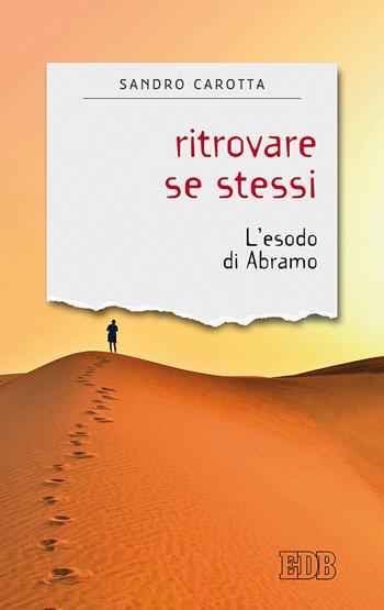 Ritrovare se stessi. L'esodo di Abramo - Sandro Carotta - Libro EDB 2018, Sentieri | Libraccio.it