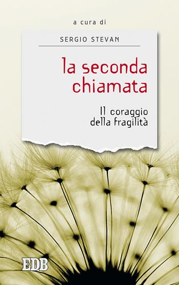 La seconda chiamata. Il coraggio della fragilità  - Libro EDB 2018, Sentieri | Libraccio.it