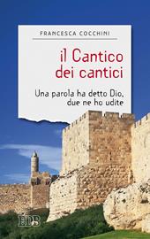 Il Cantico dei cantici. Una parola ha detto Dio, due ne ho udite