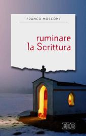 Ruminare la Scrittura. Introduzione alla lectio divina