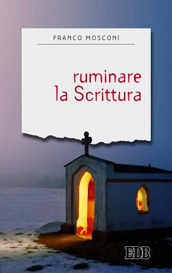 Ruminare la Scrittura. Introduzione alla lectio divina - Franco Mosconi - Libro EDB 2022, Sentieri | Libraccio.it