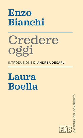 Credere oggi - Enzo Bianchi, Laura Boella - Libro EDB 2020, Cattedra del confronto | Libraccio.it