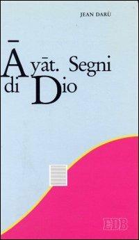 Ayat. Segni di Dio  - Libro EDB 1993, Religione e religioni | Libraccio.it
