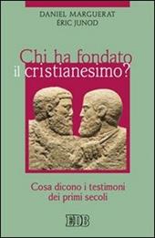 Chi ha fondato il cristianesimo? Cosa dicono i testimoni dei primi secoli