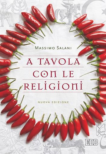 A tavola con le religioni. Nuova ediz. - Massimo Salani - Libro EDB 2017, Religione e religioni | Libraccio.it