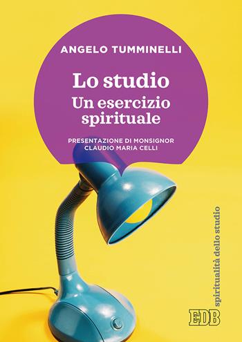 Lo studio. Un esercizio spirituale - Angelo Tumminelli - Libro EDB 2018, Spiritualità dello studio | Libraccio.it