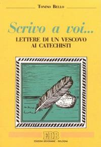 Scrivo a voi... Lettere di un vescovo ai catechisti - Antonio Bello - Libro EDB 2005, Quaderni di Evangelizzare | Libraccio.it