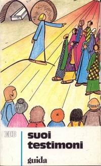 Suoi testimoni. Sussidio didattico a schede ispirato al catechismo dei fanciulli. Vol. 3: Guida per i catechisti - Luigi Saggin - Libro EDB 2000, Catechismi e sussidi catechistici | Libraccio.it