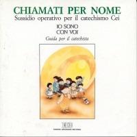 Chiamati per nome. Sussidio operativo per il catechismo CEI «Io sono con voi». Primo itinerario. Guida per i catechisti  - Libro EDB 1992, Catechismi e sussidi catechistici | Libraccio.it
