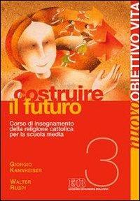 Nuovo Obiettivo Vita. Vol. 3: Costruire il futuro. - Giorgio Kannheiser, Walter Ruspi - Libro EDB 2002, Testi scolastici | Libraccio.it