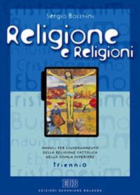 Religione e religioni. Moduli per l'insegnamento della religione cattolica nella scuola superiore. Per il Triennio - Sergio Bocchini - Libro EDB 2003, Testi scolastici | Libraccio.it