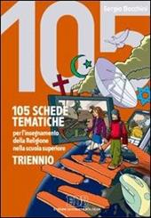 105 schede tematiche per l'insegnamento della religione nella scuola superiore. Per il triennio