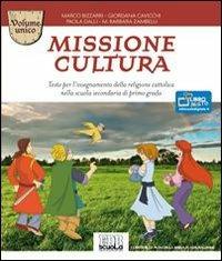 Missione cultura. Volume unico. Testo per l'insegnamento della religione cattolica. - Marco Bizzarri, Giordana Cavicchi, Dalli Paola - Libro EDB 2011, Testi scolastici | Libraccio.it