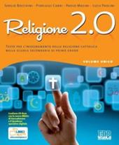 Religione 2.0. Volume unico. Testo per l'insegnamento della religione cattolica. Con espansione online