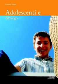 Adolescenti e decalogo - Luciano Zanini - Libro EDB 2006, Catechismi e sussidi catechistici | Libraccio.it