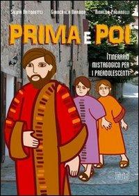 Prima e poi. Itinerario mistagogico per i preadolescenti - Silvia Antonetti, Giancarla Barbon, Rinaldo Paganelli - Libro EDB 2006, Catechismi e sussidi catechistici | Libraccio.it