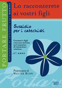 Lo racconterete ai vostri figli. Itnerario di catechesi con i ragazzi. 5° anno. Sussidio per i catechisti  - Libro EDB 2007, Catechismi e sussidi catechistici | Libraccio.it