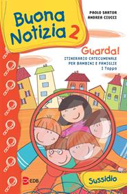 Buona notizia. Guarda! Itinerario catecumenale per bambini e famiglie. 1ª tappa. Sussidio. Vol. 2 - Paolo Sartor, Andrea Ciucci - Libro EDB 2010, Catechismi e sussidi catechistici | Libraccio.it