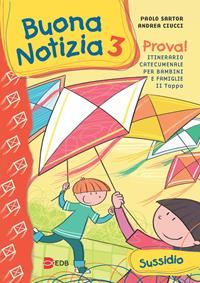 Buona notizia. Prova! Itinerario catecumenale per bambini e famiglie. 2ª tappa. Sussidio. Ediz. illustrata. Vol. 3 - Paolo Sartor, Andrea Ciucci - Libro EDB 2011, Catechismi e sussidi catechistici | Libraccio.it