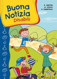 Buona notizia. Disabili - Paolo Sartor, Andrea Ciucci, Veronica Donatello - Libro EDB 2013, Catechismi e sussidi catechistici | Libraccio.it