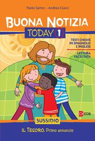 Buona notizia. Today. Sussidio. Ediz. illustrata. Vol. 1: Il tesoro. Primo annuncio - Paolo Sartor, Andrea Ciucci - Libro EDB 2014, Catechismi e sussidi catechistici | Libraccio.it