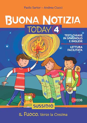 Buona notizia. Today. Sussidio. Vol. 4: Il fuoco. Vivere la cresima - Paolo Sartor, Andrea Ciucci - Libro EDB 2015, Catechismi e sussidi catechistici | Libraccio.it